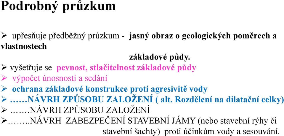 konstrukce proti agresivitě vody NÁVRH ZPŮSOBU ZALOŽENÍ ( alt. Rozdělení na dilatační celky).