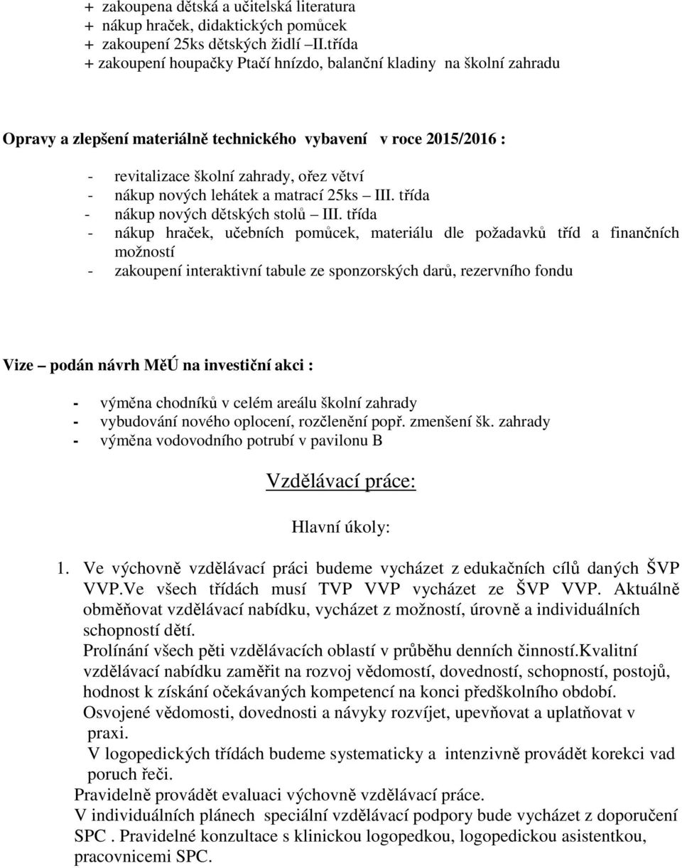 nových lehátek a matrací 25ks III. třída - nákup nových dětských stolů III.