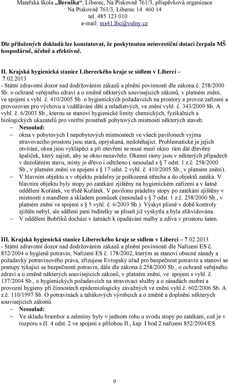 o ochraně veřejného zdraví a o změně některých souvisejících zákonů, v platném znění, ve spojení s vyhl. č. 4/5 Sb.