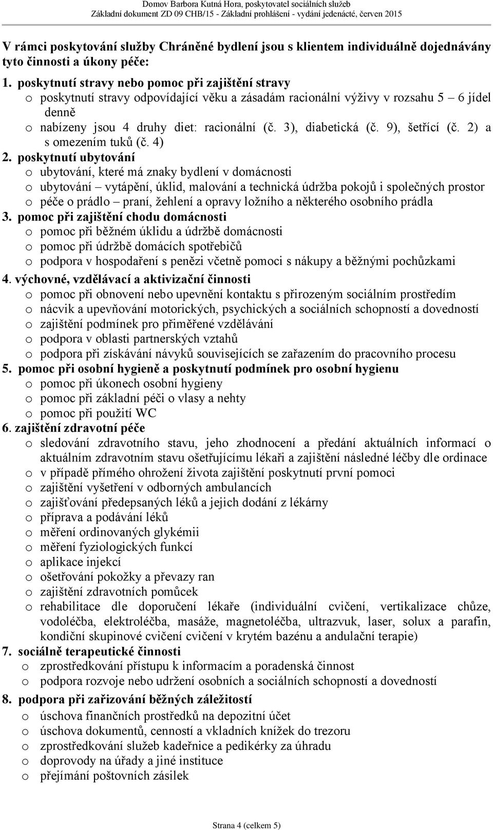 3), diabetická (č. 9), šetřící (č. 2) a s omezením tuků (č. 4) 2.