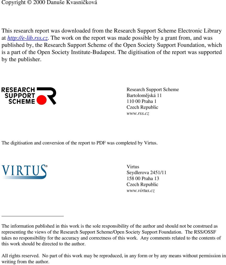 Institute-Budapest. The digitisation of the report was supported by the publisher. Research Support Scheme Bartolomějská 11 110 00 Praha 1 Czech Republic www.rss.