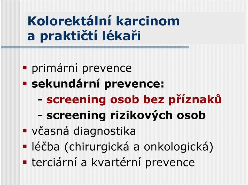 příznaků - screening rizikových osob včasná diagnostika