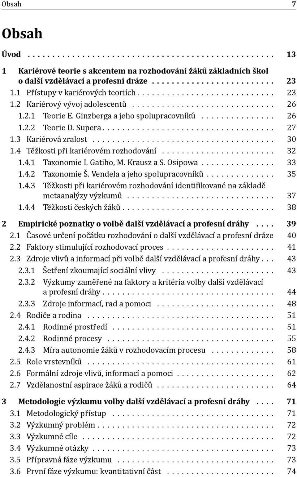 Supera................................... 27 1.3 Karie rova zralost..................................... 30 1.4 Te z kosti pr i karie rove m rozhodova nı....................... 32 1.4.1 Taxonomie I.