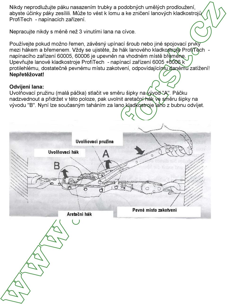 Vždy se ujistěte, že hák lanového kladkostroje ProfiTech - napínacího zařízení 60005, 60006 je upevněn na vhodném místě břemene.