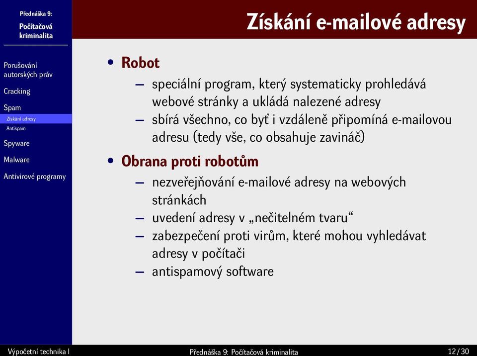 Obrana proti robotům nezveřejňování e-mailové adresy na webových stránkách uvedení adresy v nečitelném tvaru