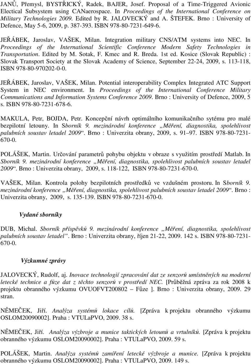 JEŘÁBEK, Jaroslav, VAŠEK, Milan. Integration military CNS/ATM systems into NEC.