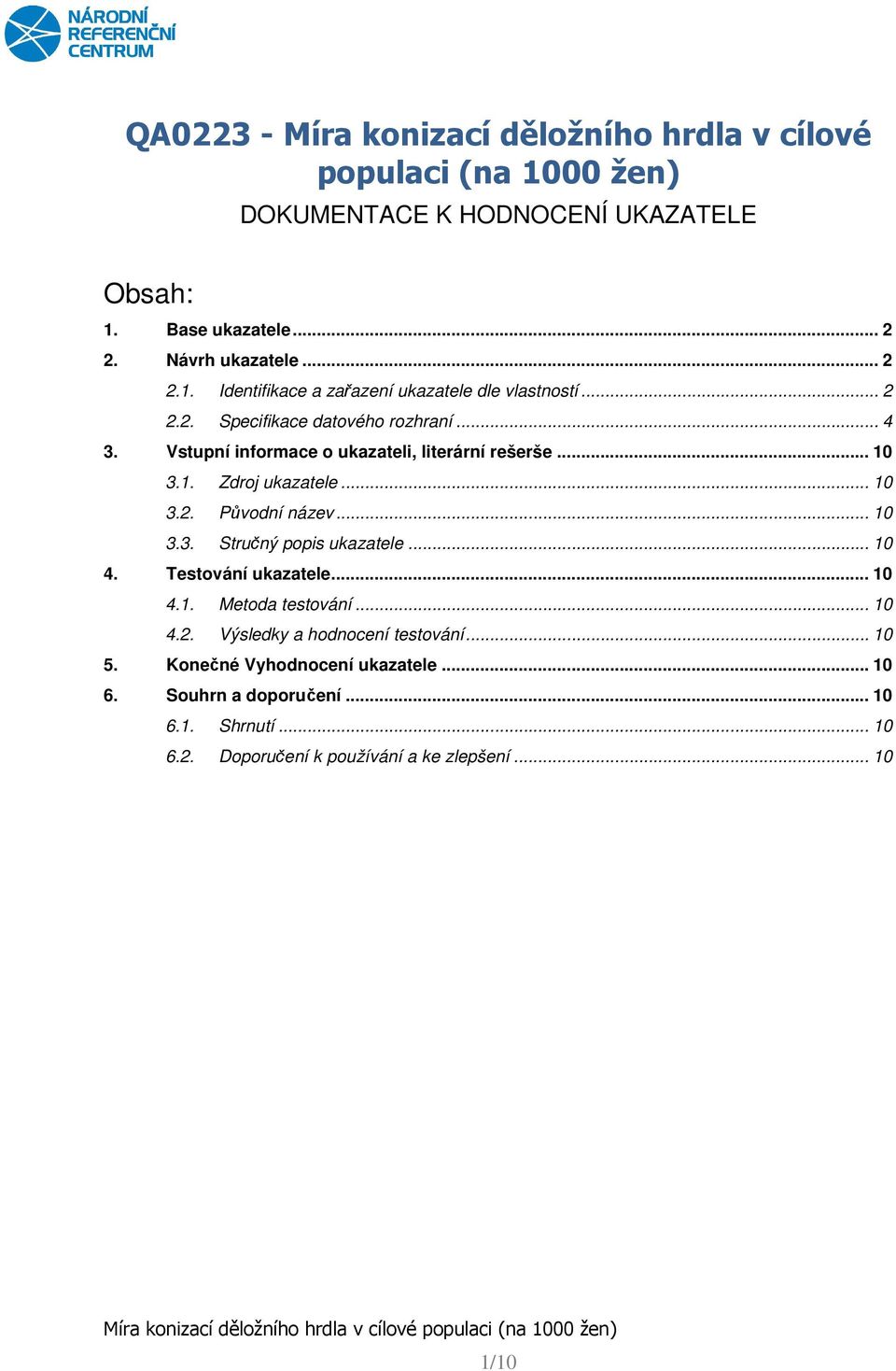 .. 10 4. Testování ukazatele... 10 4.1. Metoda testování... 10 4.2. Výsledky a hodnocení testování... 10 5. Konečné Vyhodnocení ukazatele... 10 6.