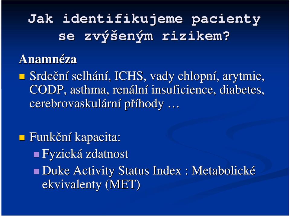 asthma, renáln lní insuficience, diabetes, cerebrovaskulárn rní