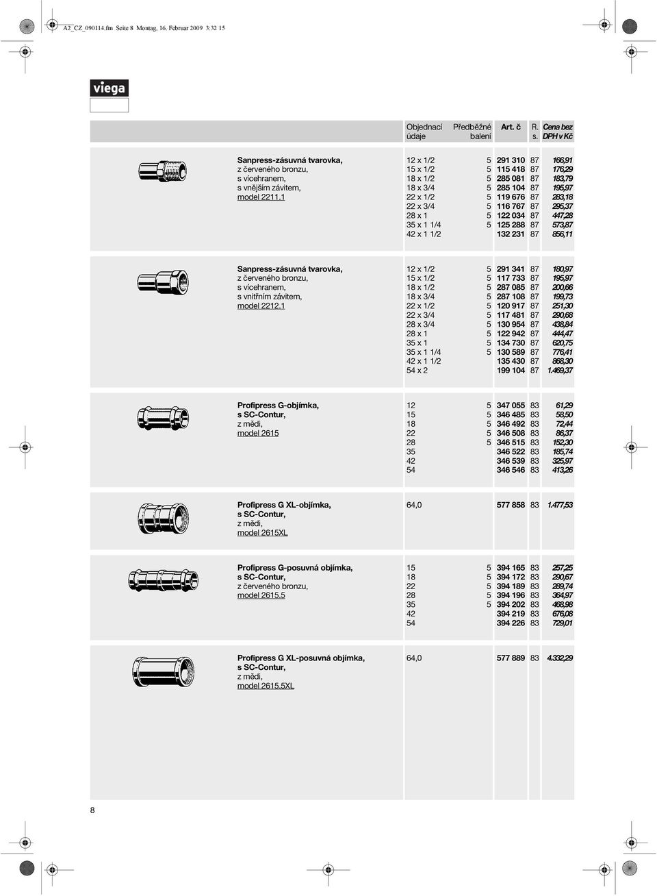 2,18 295,37 447,28 573, 856,11 Sanpress-zásuvná tvarovka, s vícehranem, s vnitřním závitem, model 2212.