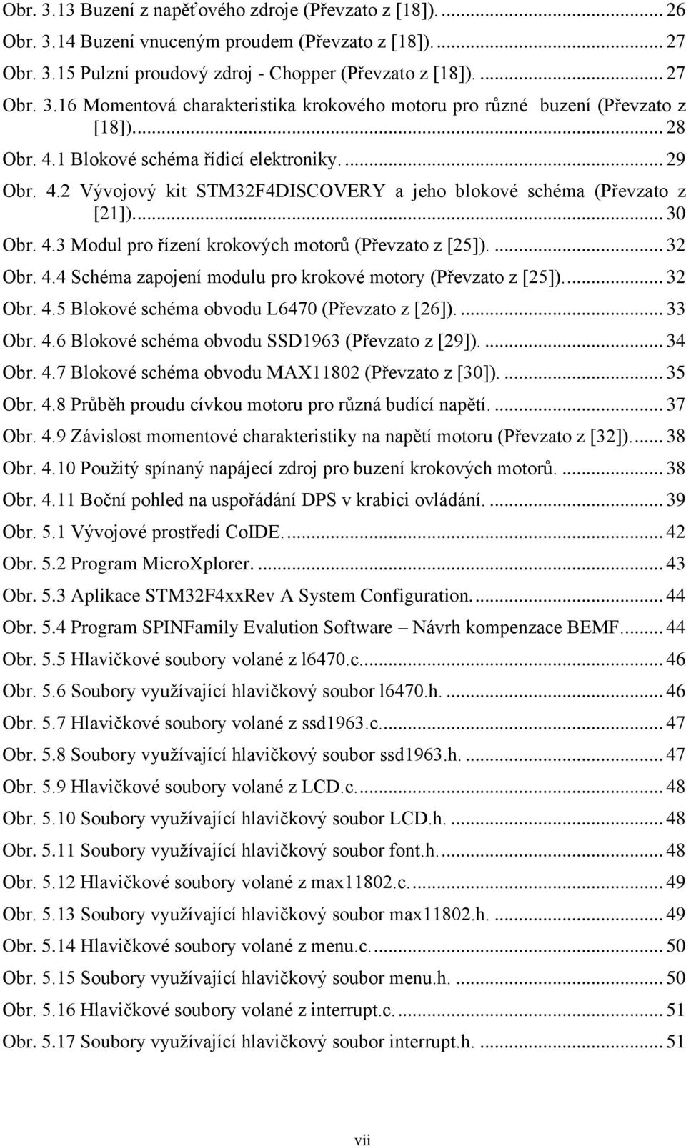 ... 32 Obr. 4.4 Schéma zapojení modulu pro krokové motory (Převzato z [25]).... 32 Obr. 4.5 Blokové schéma obvodu L6470 (Převzato z [26]).... 33 Obr. 4.6 Blokové schéma obvodu SSD1963 (Převzato z [29]).