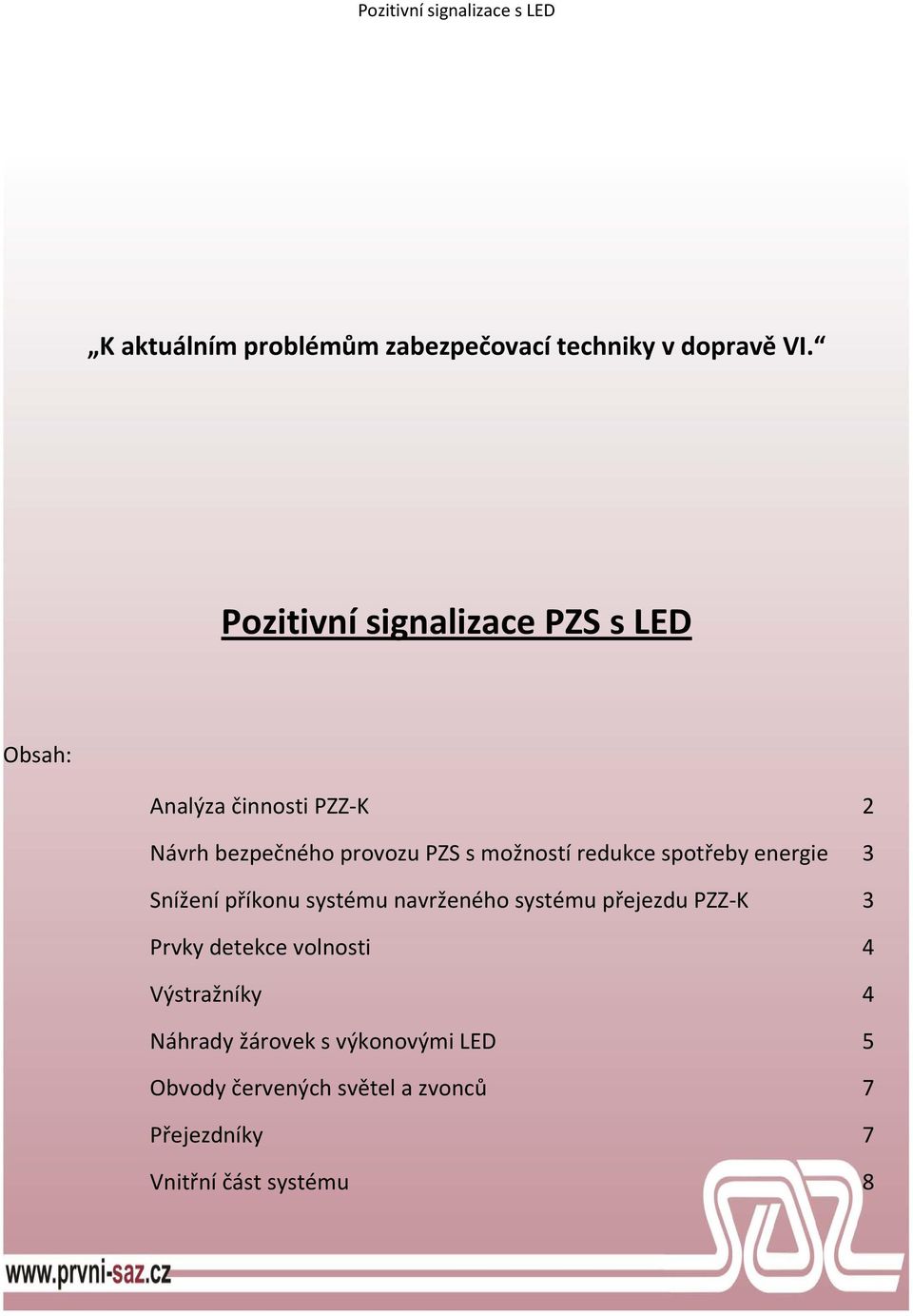 možností redukce spotřeby energie 3 Snížení příkonu systému navrženého systému přejezdu PZZ K 3