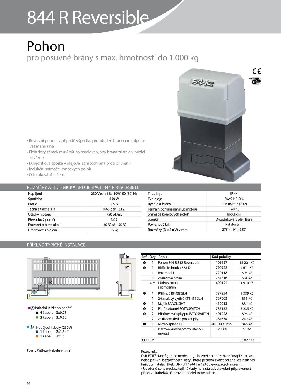 ROZMĚRY A TECHNICKÁ SPECIFIKACE 844 r reversible Napájení 230 Vac (+6% -10%) 50 (60) Hz Spotřeba 550 W Proud 2.5 A Tažná a tlačná síla 0-68 dan (Z12) Otáčky motoru 750 ot./m.