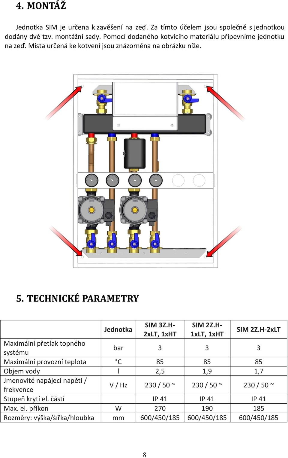 H- 2xLT, 1xHT SIM 2Z.H- 1xLT, 1xHT SIM 2Z.