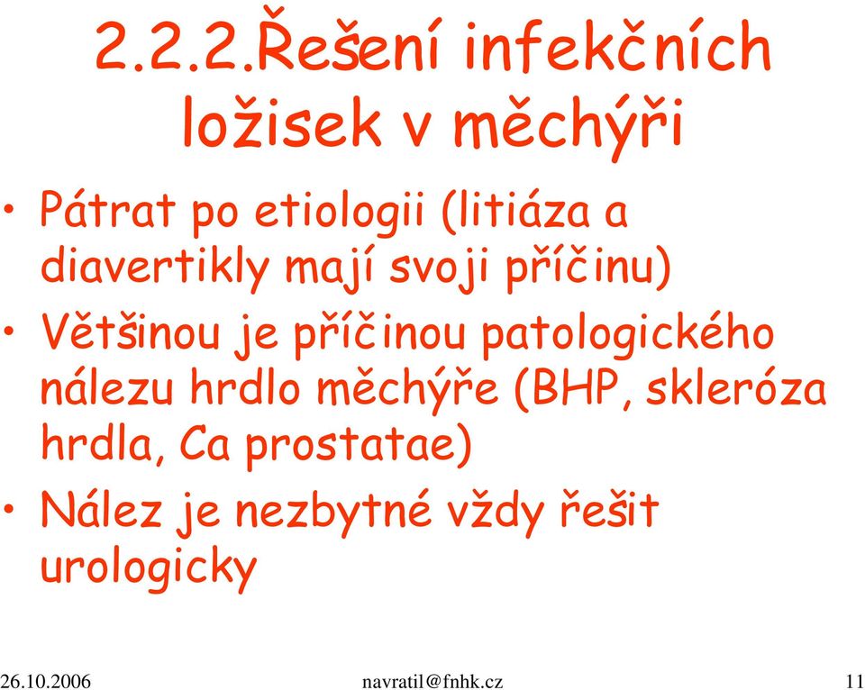 patologického nálezu hrdlo měchýře (BHP, skleróza hrdla, Ca