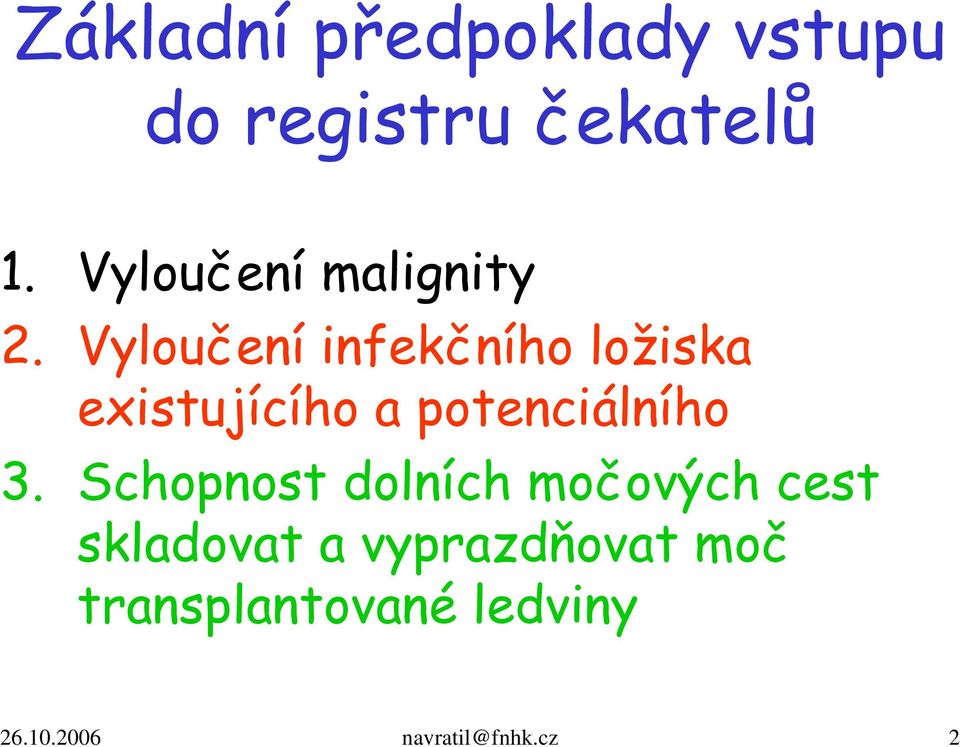 Vyloučení infekčního ložiska existujícího a potenciálního 3.