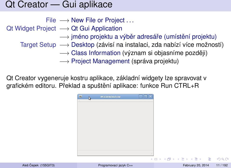 instalaci, zda nabízí více možností) Class Information (význam si objasníme později) Project Management (správa projektu) Qt