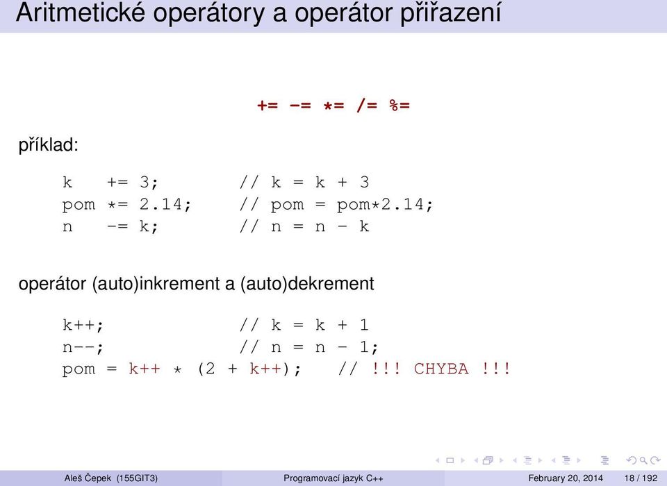 14; n -= k; // n = n - k operátor (auto)inkrement a (auto)dekrement k++; // k = k