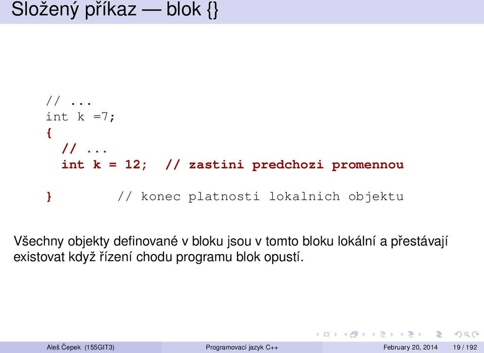 objektu Všechny objekty definované v bloku jsou v tomto bloku lokální a