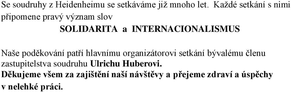 Naše poděkování patří hlavnímu organizátorovi setkání bývalému členu