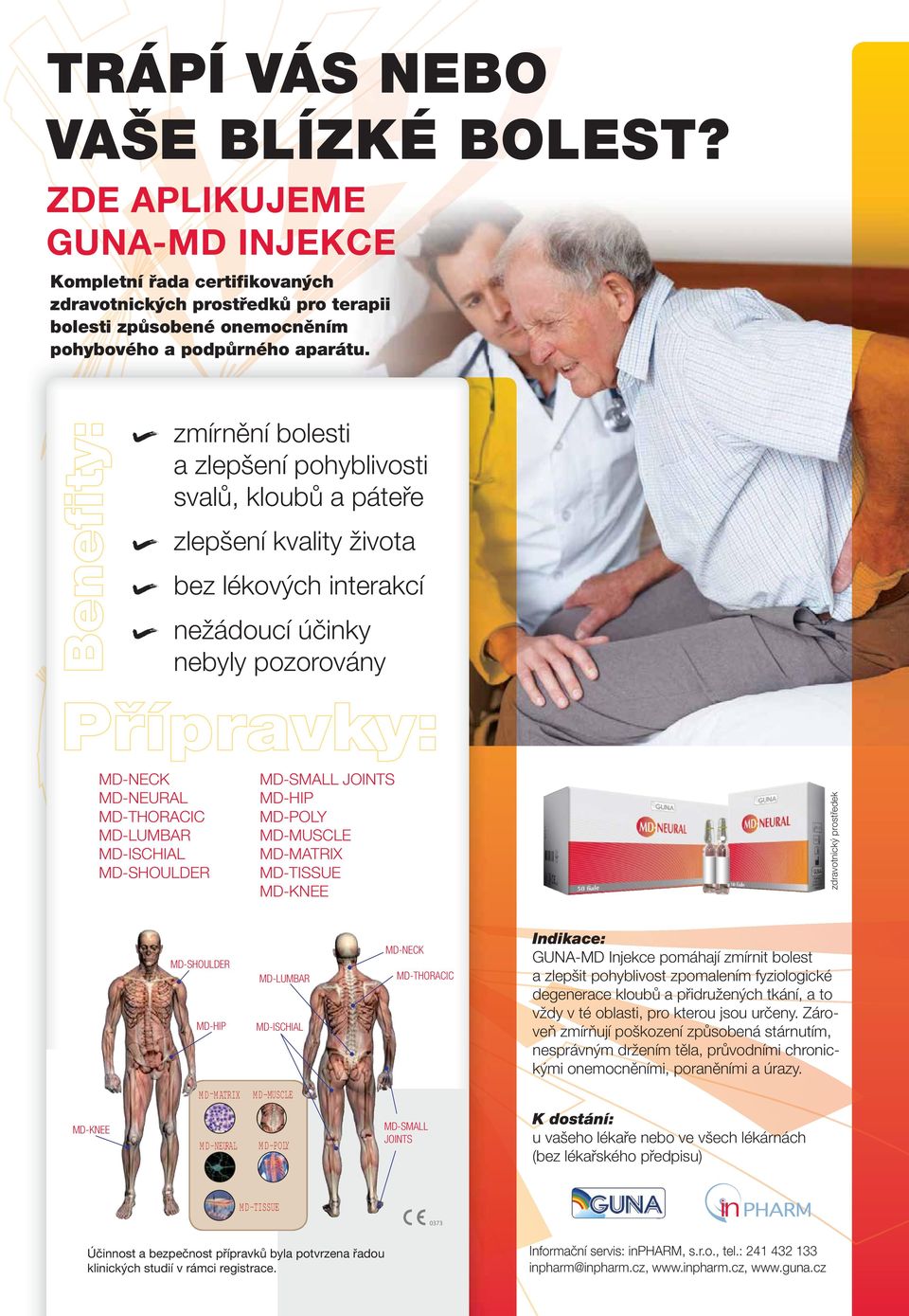 MD-MATRIX MD-TISSUE zdravotnický středek Indikace: -MD Injekce pomáhají zmírnit bolest a zlepšit pohyblivost zpomalením fyziologické degenerace kloubů a přidružených tkání, a to vždy v té oblasti,