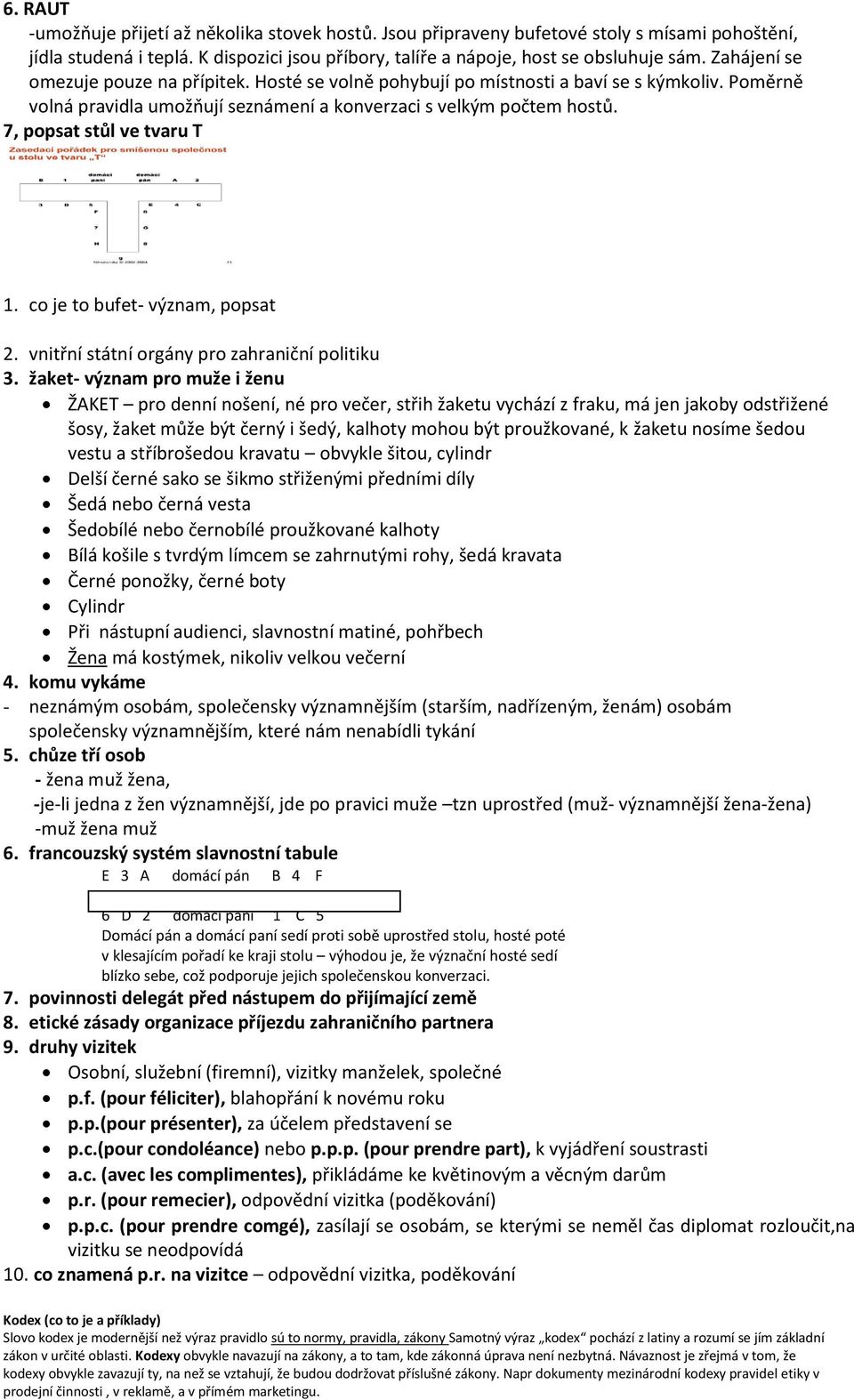 7, popsat stůl ve tvaru T 1. co je to bufet- význam, popsat 2. vnitřní státní orgány pro zahraniční politiku 3.