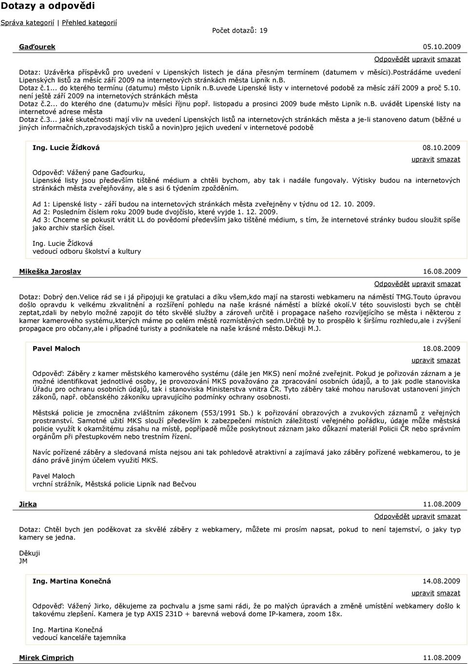 10. není ještě září 2009 na internetových stránkách města Dotaz č.2... do kterého dne (datumu)v měsíci říjnu popř. listopadu a prosinci 2009 bu