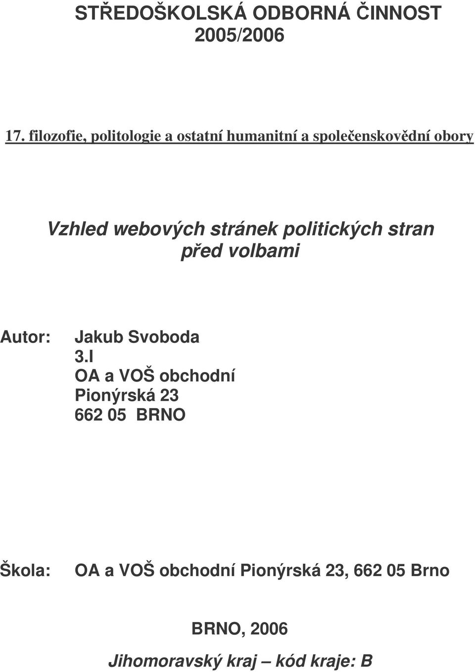 webových stránek politických stran před volbami Autor: Jakub Svoboda 3.