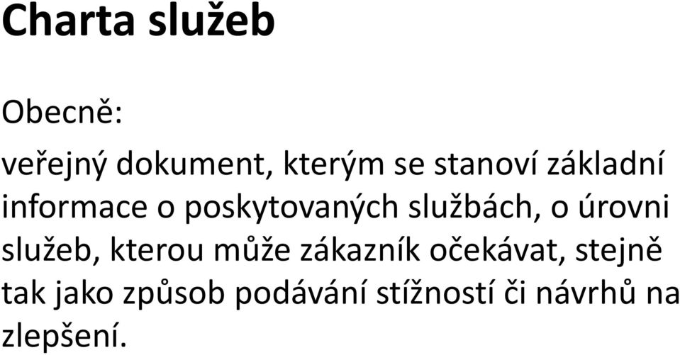 o úrovni služeb, kterou může zákazník očekávat,