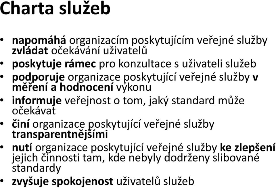 jaký standard může očekávat činí organizace poskytující veřejné služby transparentnějšími nutí organizace poskytující