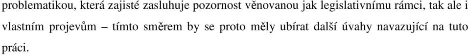 tak ale i vlastním projevům tímto směrem by se