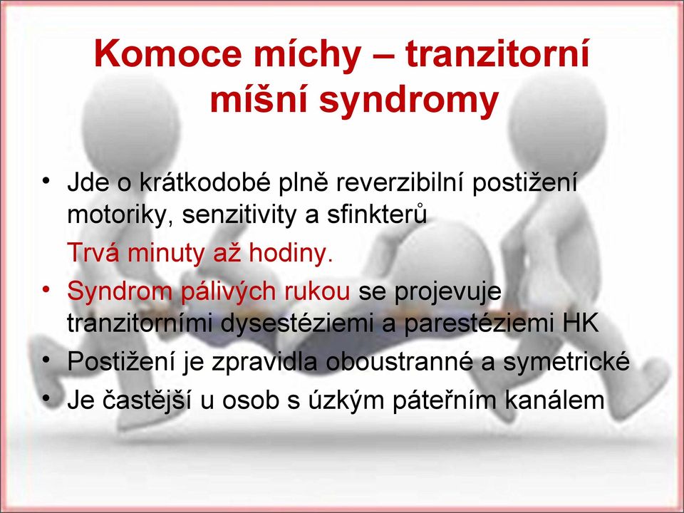 Syndrom pálivých rukou se projevuje tranzitorními dysestéziemi a parestéziemi