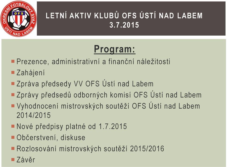 OFS Ústí nad Labem Zprávy předsedů odborných komisí OFS Ústí nad Labem Vyhodnocení