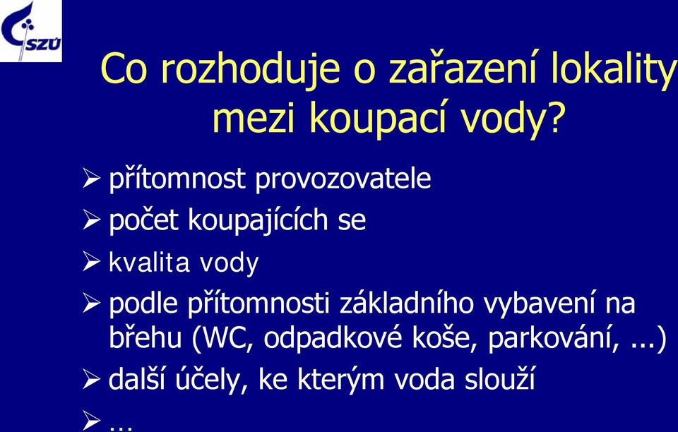 vody podle přítomnosti základního vybavení na břehu (WC,