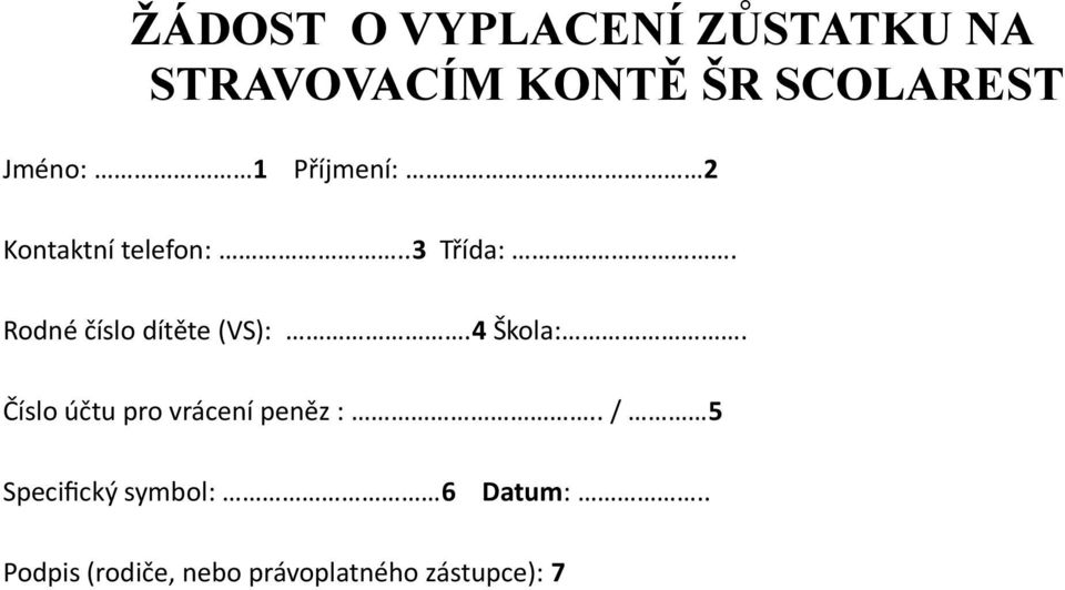 Rodné číslo dítěte (VS):.4 Škola:. Číslo účtu pro vrácení peněz :.