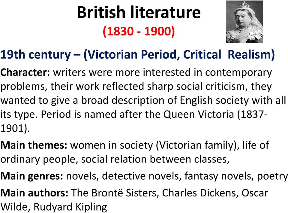 Period is named after the Queen Victoria (1837-1901).