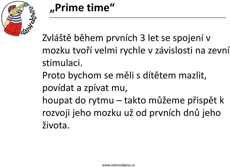 Proto bychom se měli s dítětem mazlit, povídat a zpívat mu,