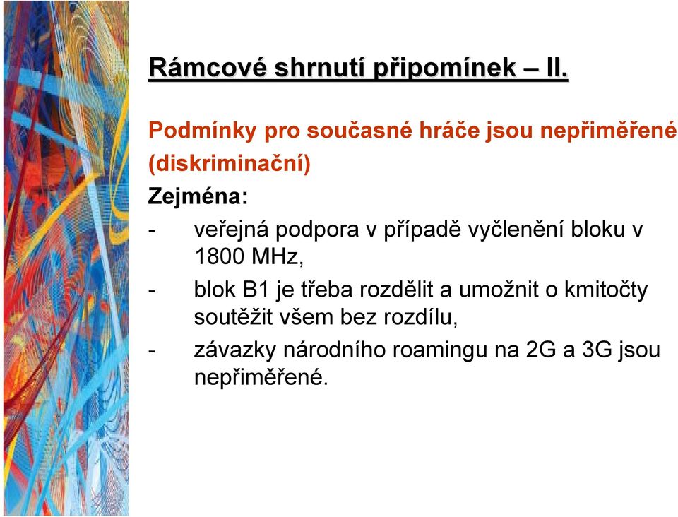 veřejná podpora v případě vyčlenění bloku v 1800 MHz, - blok B1 je třeba