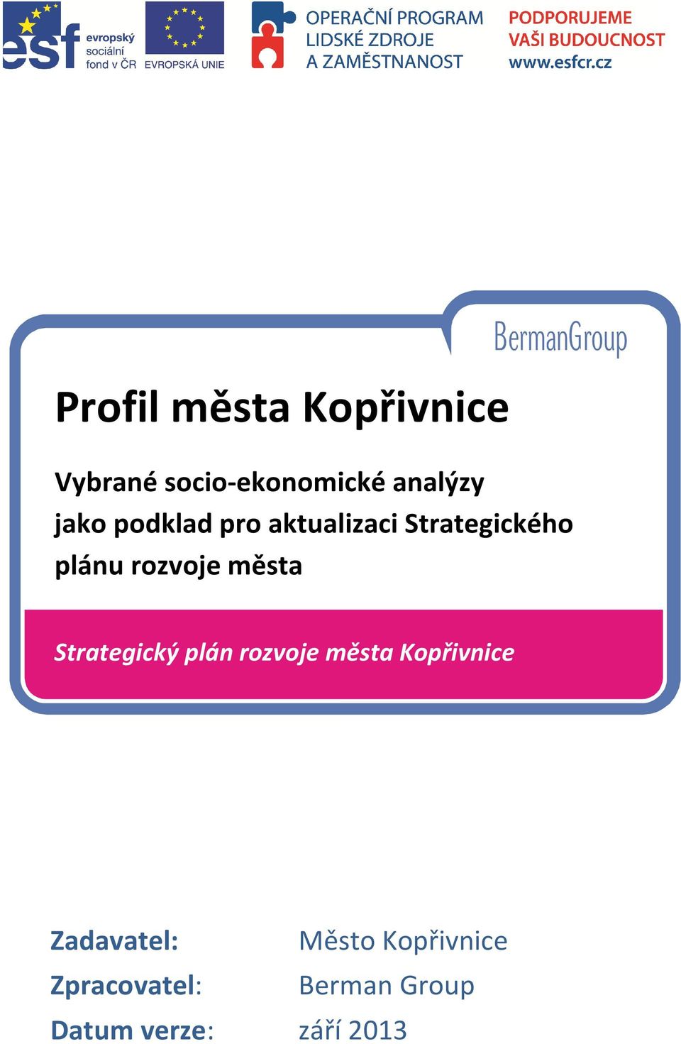 města Strategický plán rozvoje města Kopřivnice Zadavatel: