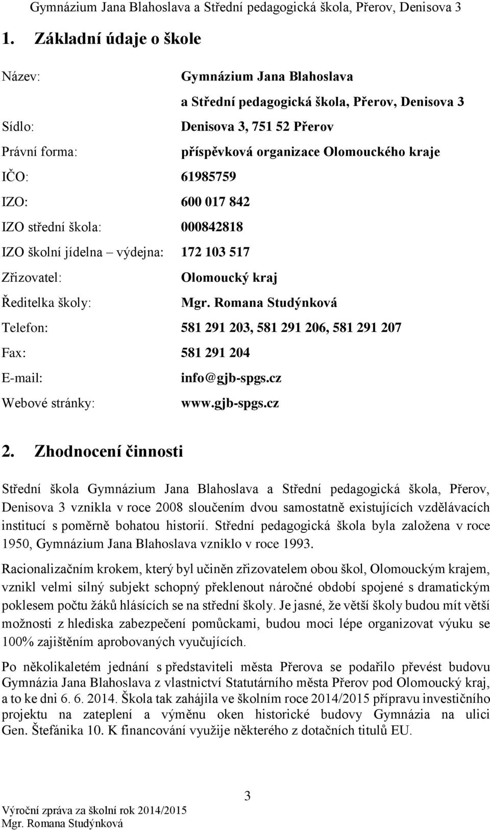 204 E-mail: info@gjb-spgs.cz Webové stránky: www.gjb-spgs.cz 2.