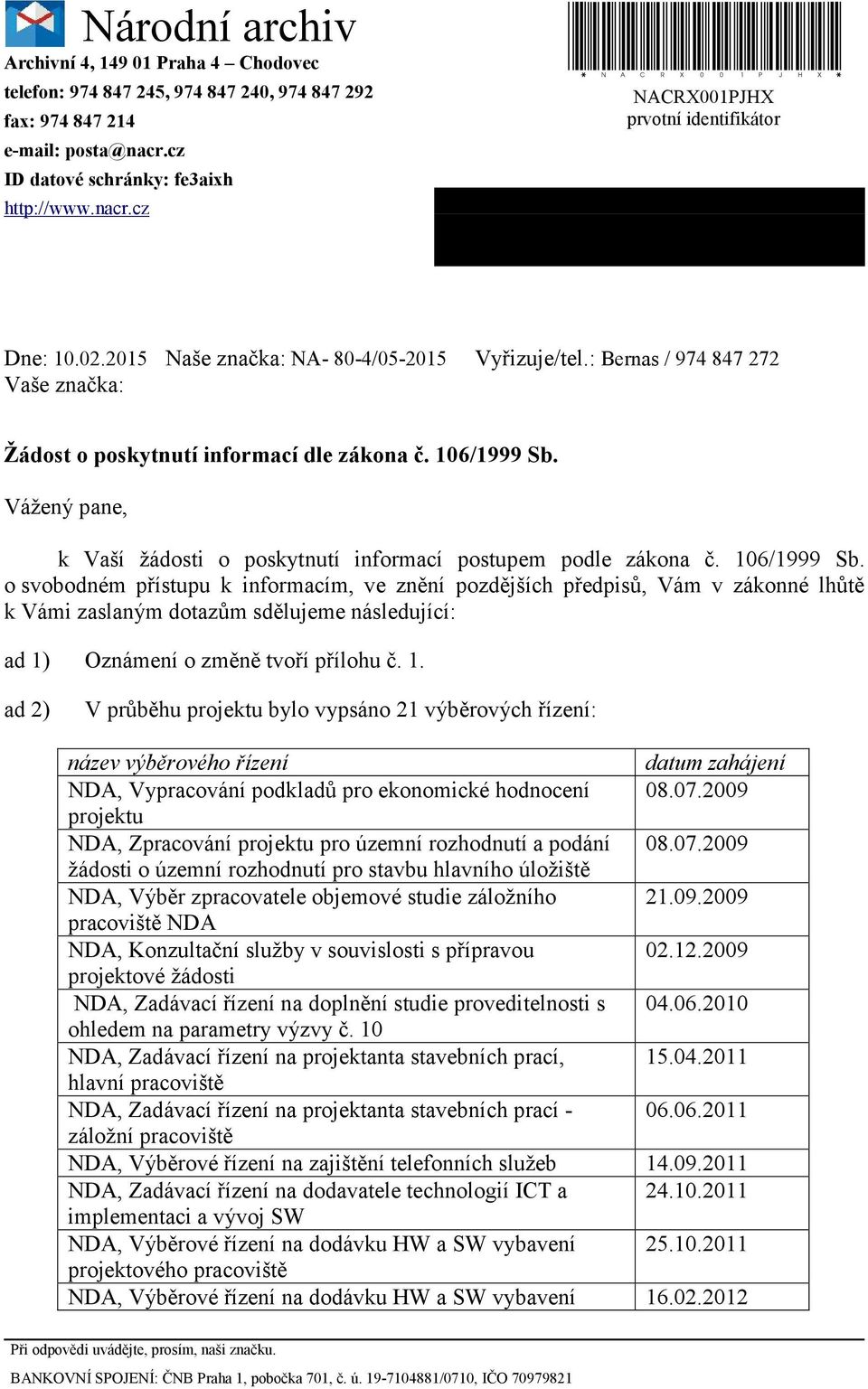 Vážený pane, k Vaší žádosti o poskytnutí informací postupem podle zákona č. 106/1999 Sb.