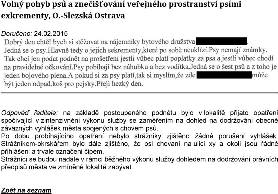 obecně závazných vyhlášek města spojených s chovem psů. Po dobu probíhajícího opatření nebylo strážníky zjištěno žádné porušení vyhlášek.