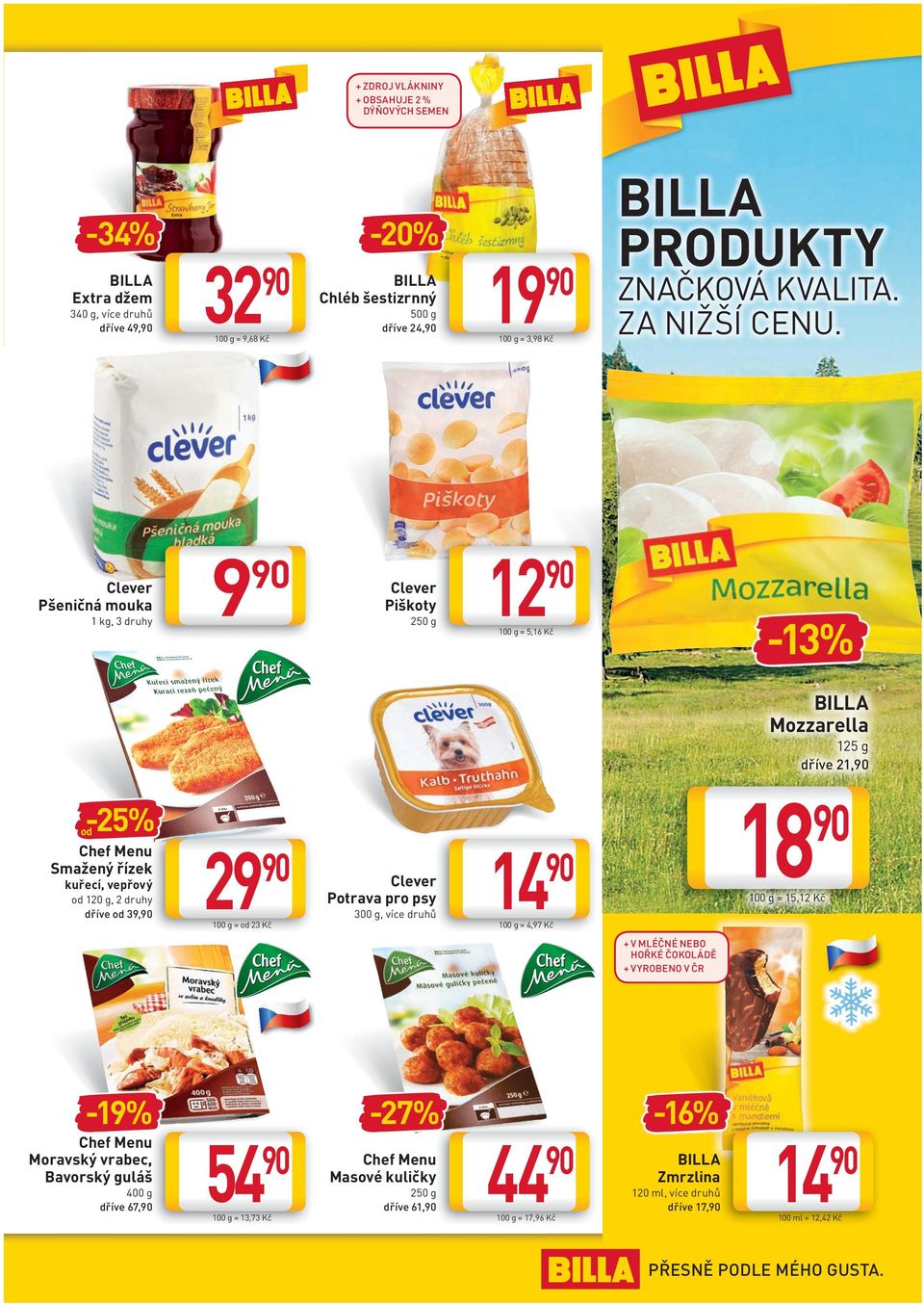12-13% 100 g = 5,16 Kč Mozzarella 125 g dříve 21, -25% Chef Menu Smažený řízek kuřecí, vepřový 120 g, 2 druhy dříve 39, 29 100 g = 23 Kč Clever Potrava pro psy 300 g, více druhů 18 14 100 g = 15,12