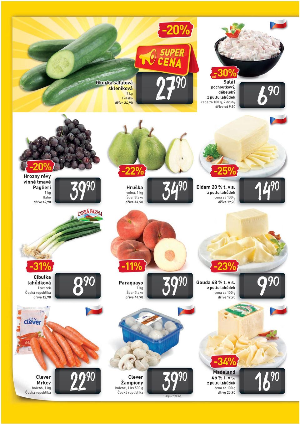 cena za 100 g dříve 19, 14-31% Cibulka lahůdková 1 svazek Česká republika dříve 12, 8-11% Paraquayo 1 kg Španělsko dříve 44, 39-23% Gouda 48 % t.