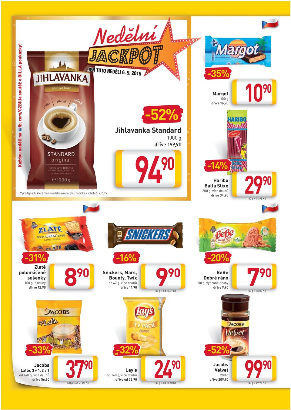 2015-52% Jihlavanka Standard 1000 g dříve 199, 94-35% Margot 100 g dříve 16, -14% Haribo Balla Stixx 200 g, více druhů dříve 34, 10 29 100 g = 14,95 Kč -31% Zlaté polomáčené