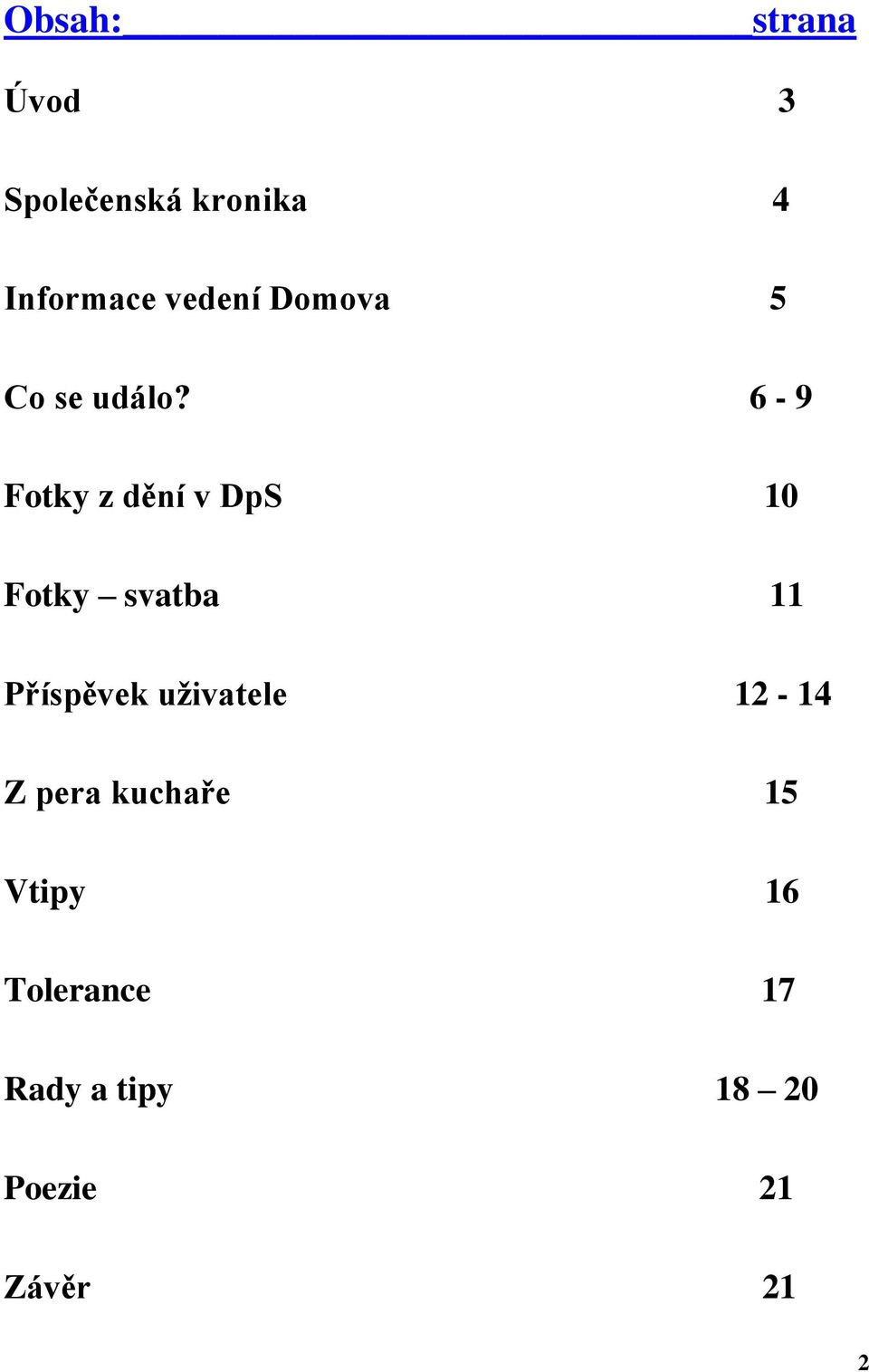 6-9 Fotky z dění v DpS 10 Fotky svatba 11 Příspěvek