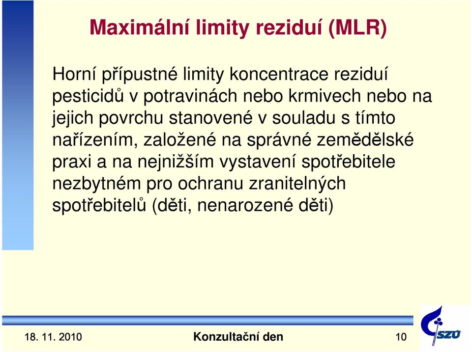 nařízením, založené na správné zemědělské praxi a na nejnižším vystavení