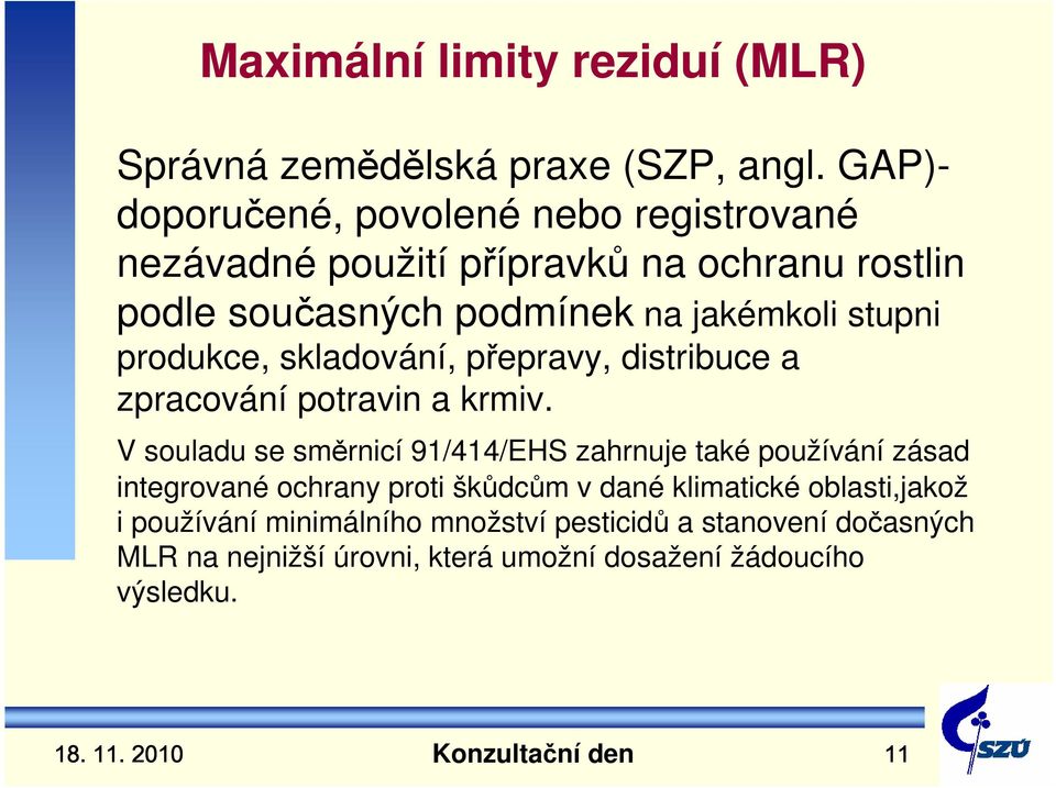 produkce, skladování, přepravy, distribuce a zpracování potravin a krmiv.