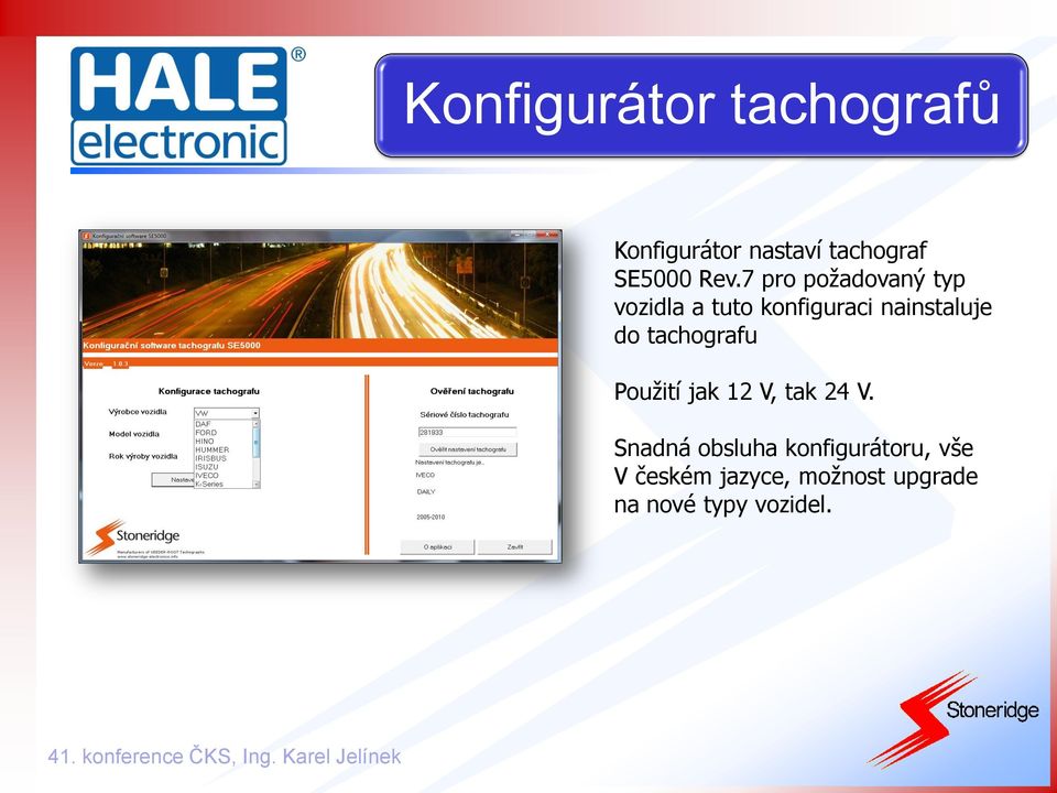 do tachografu Použití jak 12 V, tak 24 V.