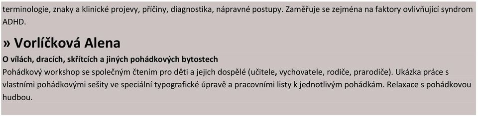 » Vorlíčková Alena O vílách, dracích, skřítcích a jiných pohádkových bytostech Pohádkový workshop se společným čtením