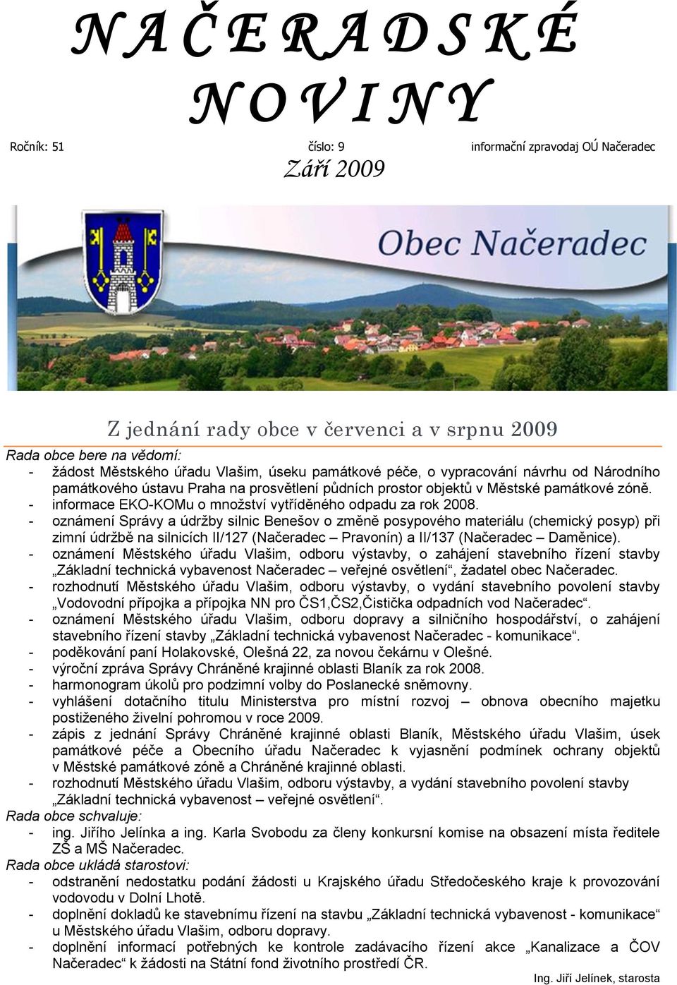 - informace EKO-KOMu o mnoţství vytříděného odpadu za rok 2008.